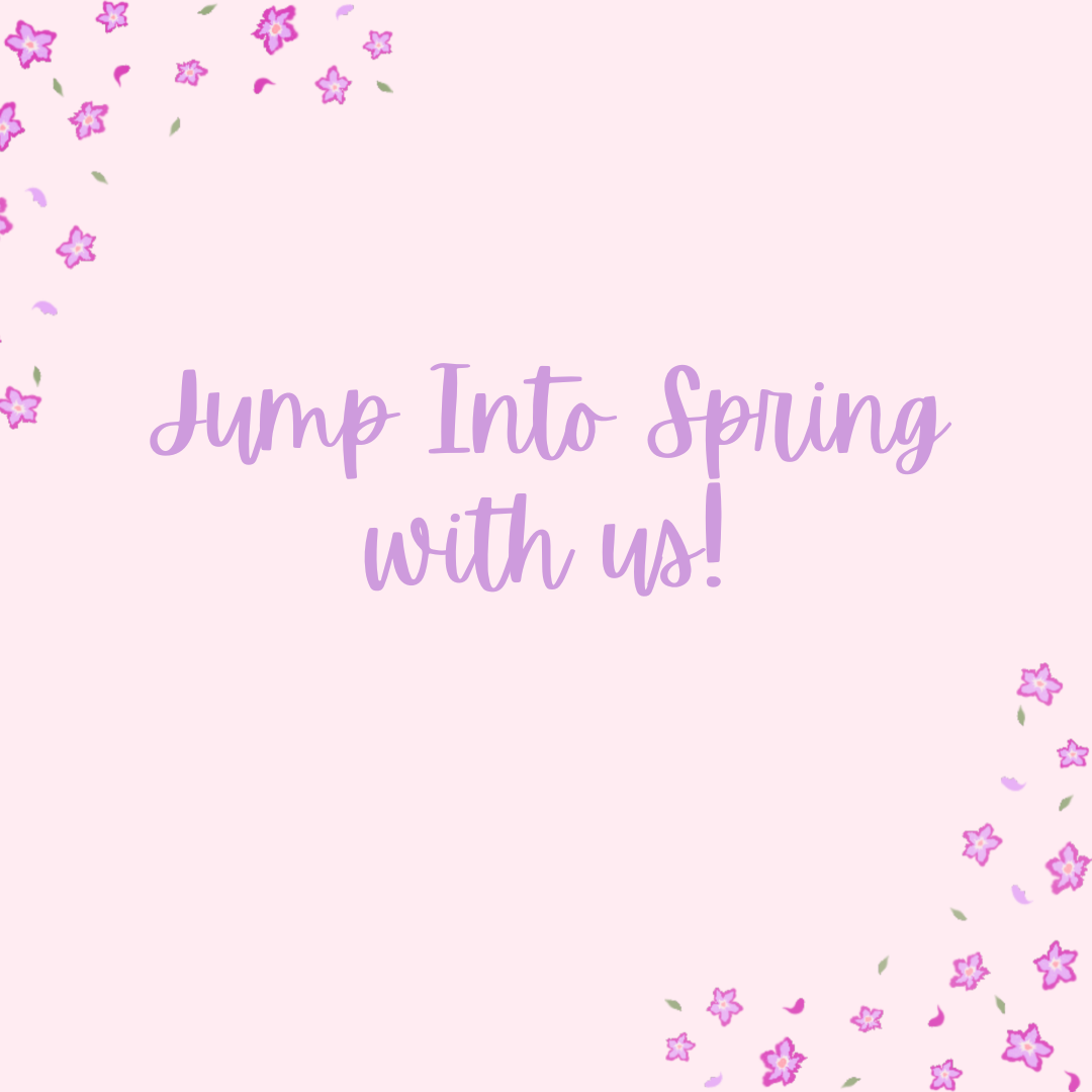 Jump Into Spring With Us!
